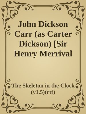 [Sir Henry Merrivale 18] • The Skeleton in the Clock